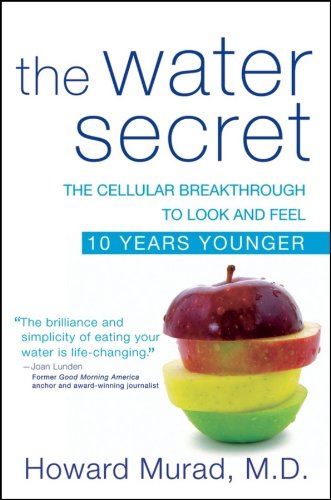 The Water Secret: The Cellular Breakthrough to Look and Feel 10 Years Younger von Wiley